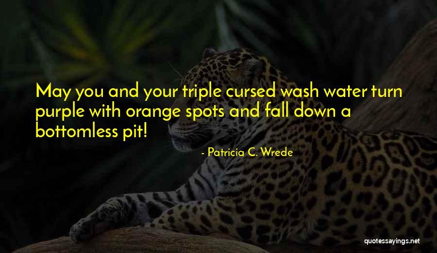 Patricia Wrede Quotes By Patricia C. Wrede Patricia Wrede Quotes By Patricia C. Wrede