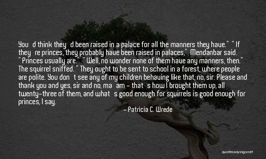 Patricia Wrede Quotes By Patricia C. Wrede Patricia Wrede Quotes By Patricia C. Wrede