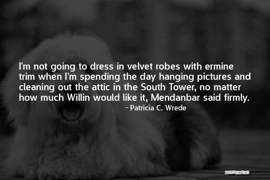 Patricia Wrede Quotes By Patricia C. Wrede Patricia Wrede Quotes By Patricia C. Wrede