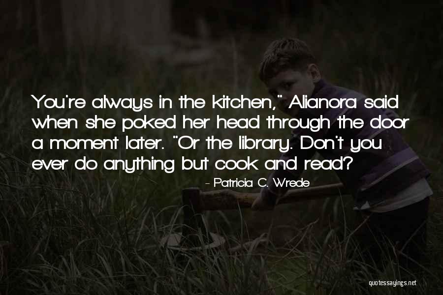 Patricia Wrede Quotes By Patricia C. Wrede Patricia Wrede Quotes By Patricia C. Wrede