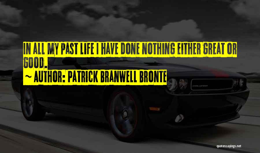 Patrick Branwell Bronte Quotes 2179366