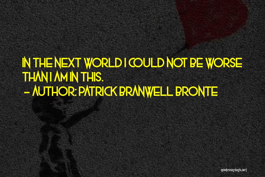 Patrick Branwell Bronte Quotes 339236