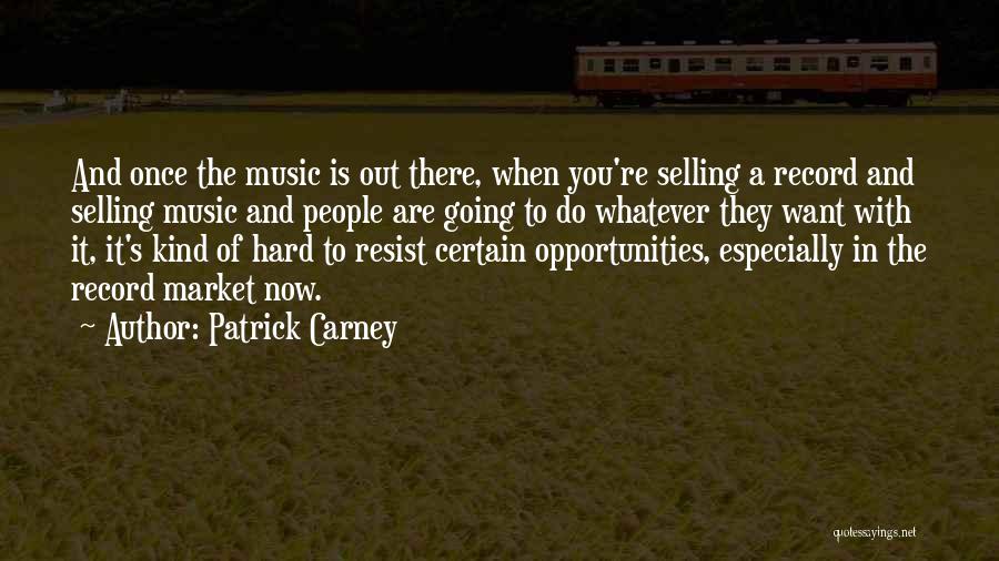 Patrick Carney Quotes 1140650