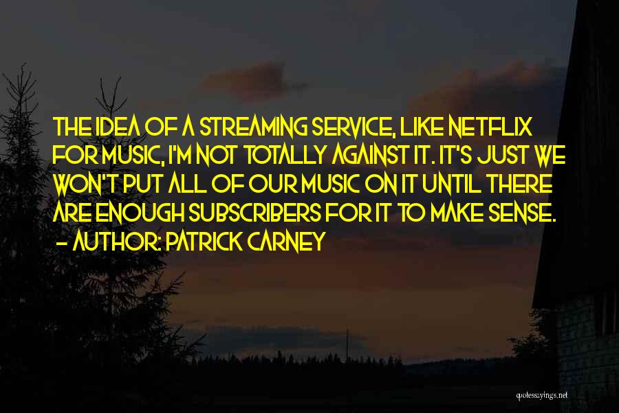 Patrick Carney Quotes 1751467