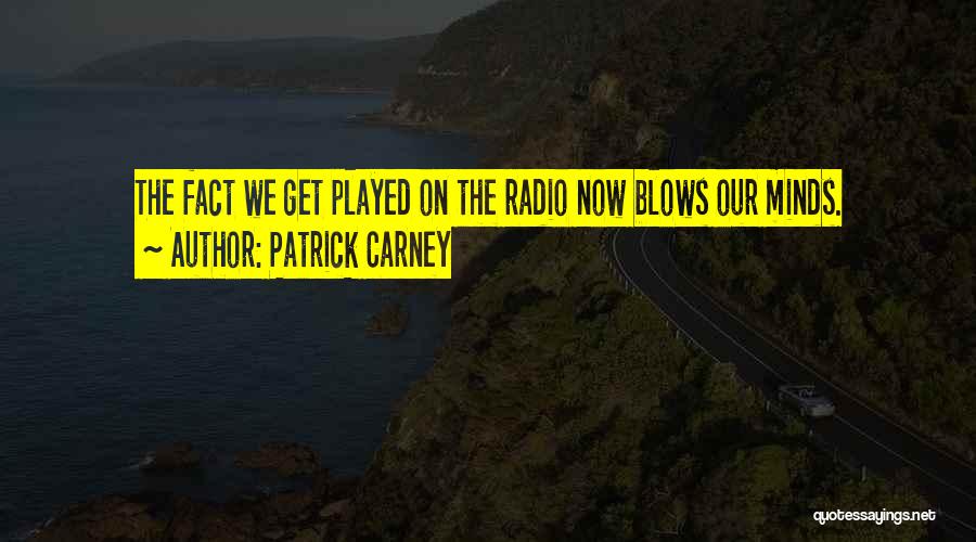 Patrick Carney Quotes 517785