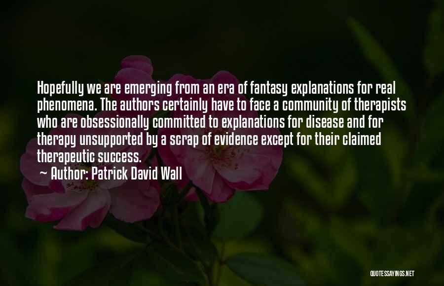 Patrick David Wall Quotes 518357