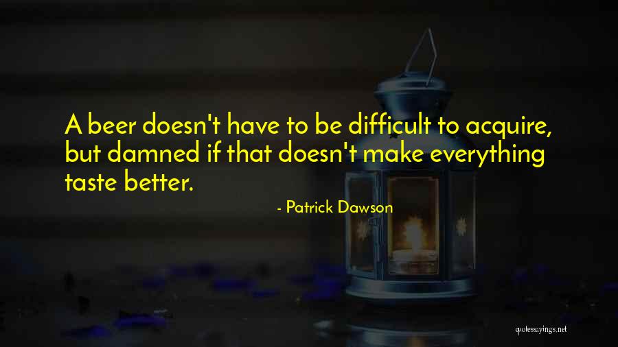 Patrick Dawson Quotes 2163528