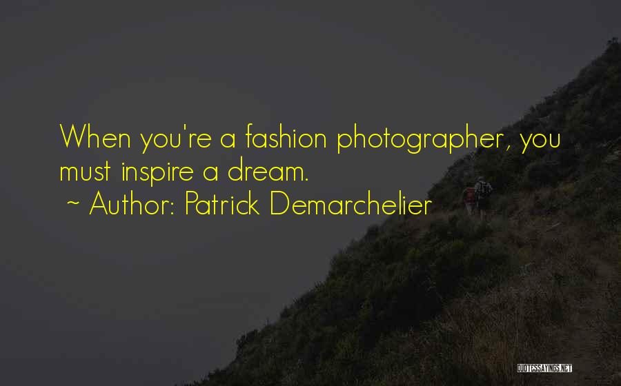 Patrick Demarchelier Quotes 460391