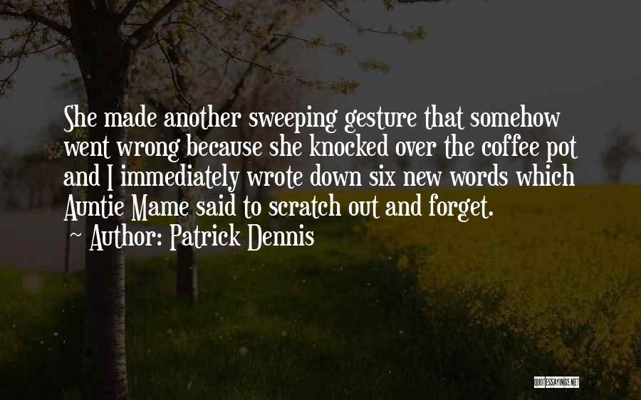 Patrick Dennis Auntie Mame Quotes By Patrick Dennis