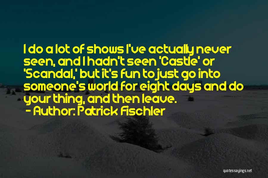 Patrick Fischler Quotes 1037197