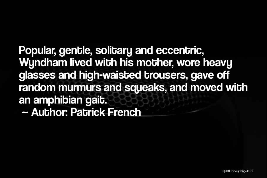 Patrick French Quotes 1689039