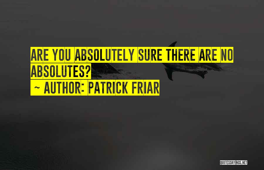 Patrick Friar Quotes 218789