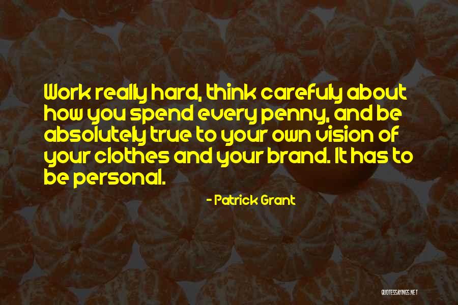 Patrick Grant Quotes 1547979