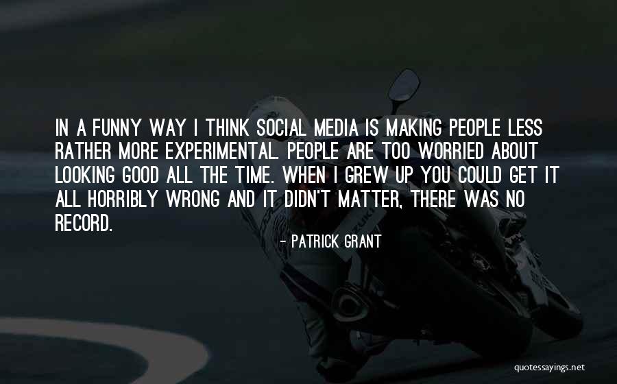 Patrick Grant Quotes 2195464