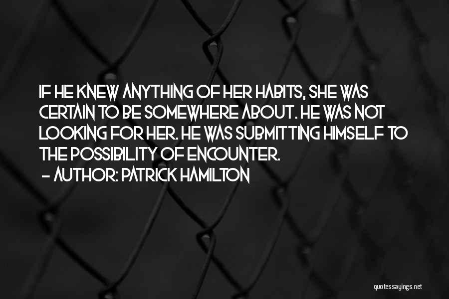 Patrick Hamilton Quotes 1211021