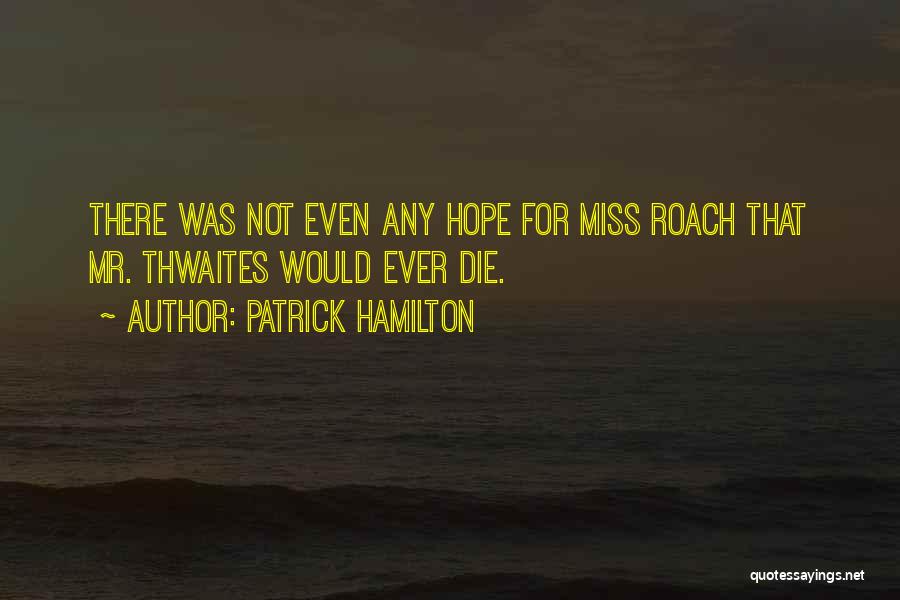 Patrick Hamilton Quotes 1282736