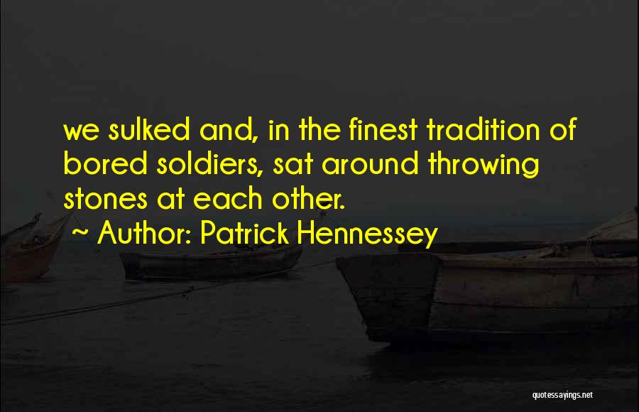 Patrick Hennessey Quotes 905173