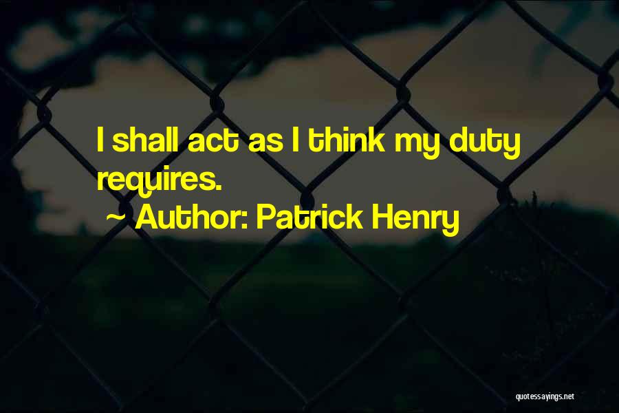 Patrick Henry Best Quotes By Patrick Henry