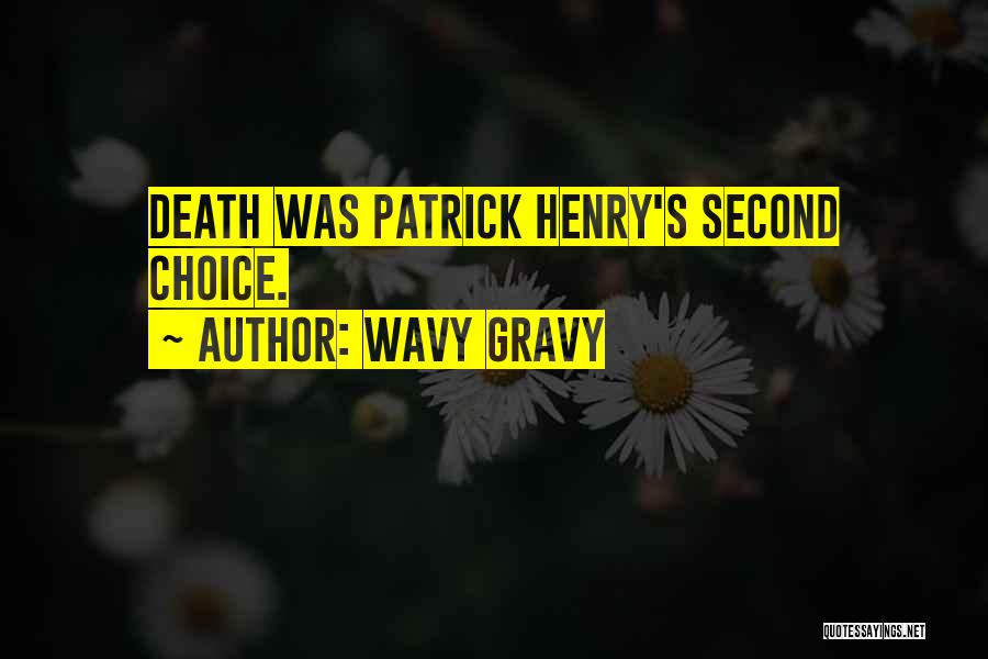 Patrick Henry Best Quotes By Wavy Gravy
