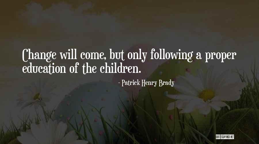 Patrick Henry Brady Quotes 1177248 Patrick Henry Brady Quotes 1177248