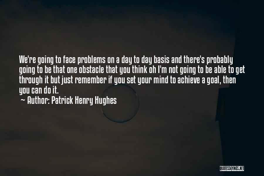 Patrick Henry Hughes Quotes 1171645