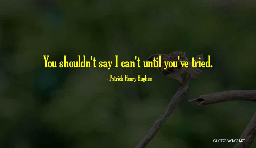 Patrick Henry Hughes Quotes 949202