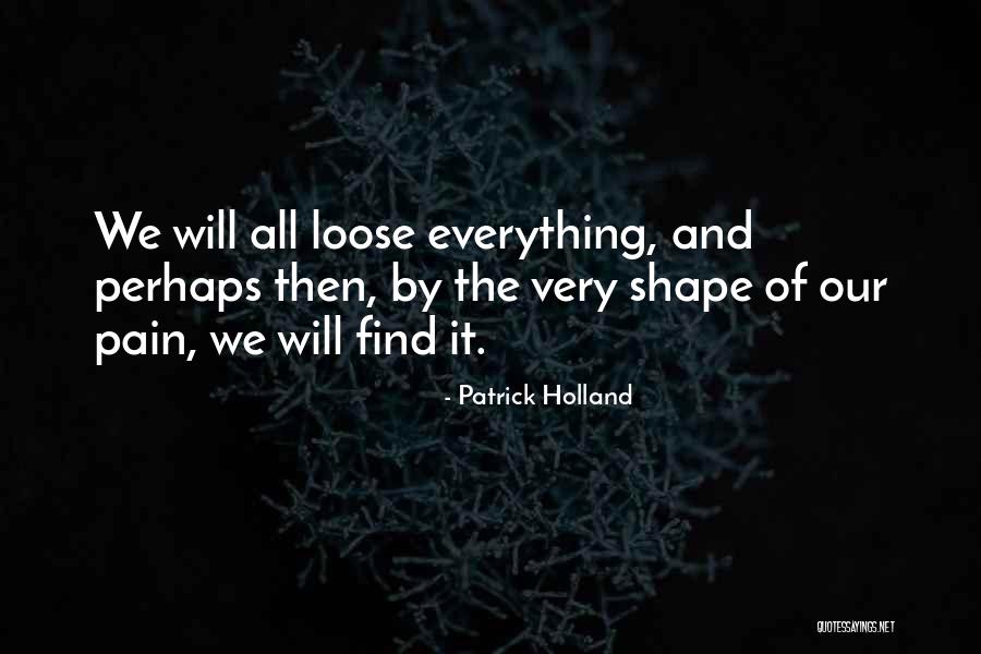 Patrick Holland Quotes 593176