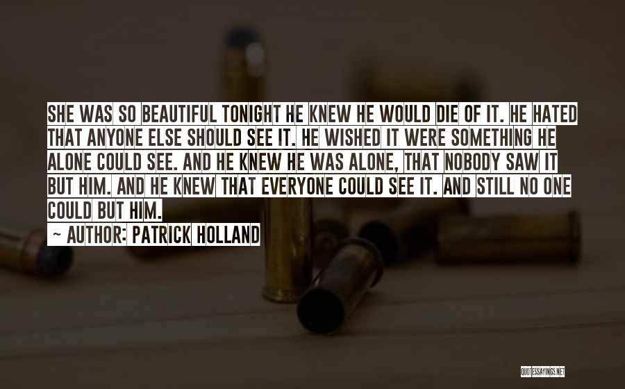 Patrick Holland Quotes 821516