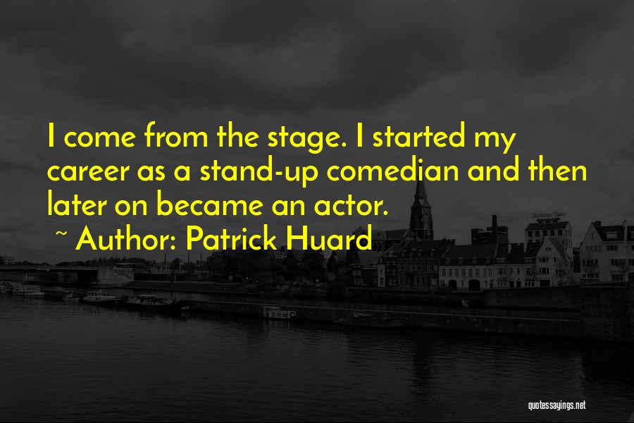 Patrick Huard Quotes 533568