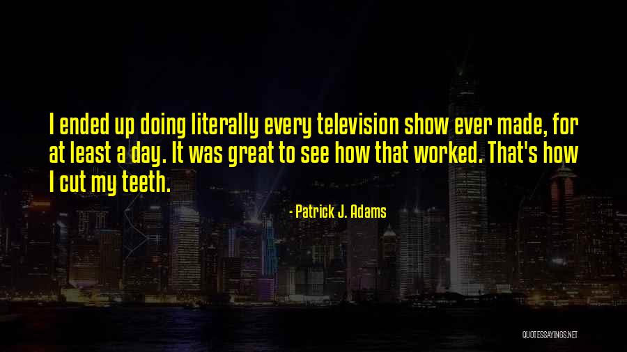 Patrick J. Adams Quotes 1486195 Patrick J. Adams Quotes 1486195