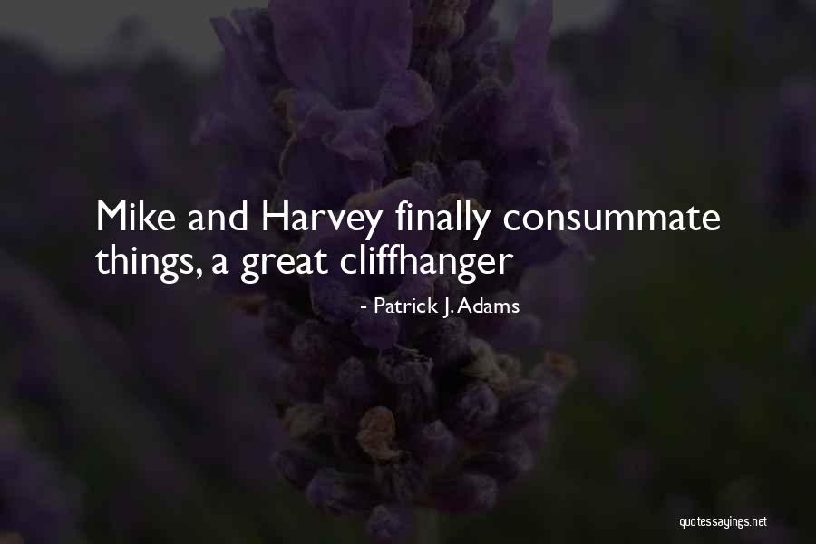 Patrick J. Adams Quotes 1904374 Patrick J. Adams Quotes 1904374