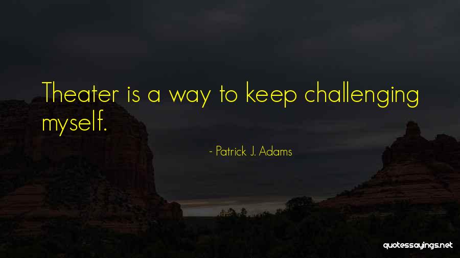Patrick J. Adams Quotes 1906769 Patrick J. Adams Quotes 1906769