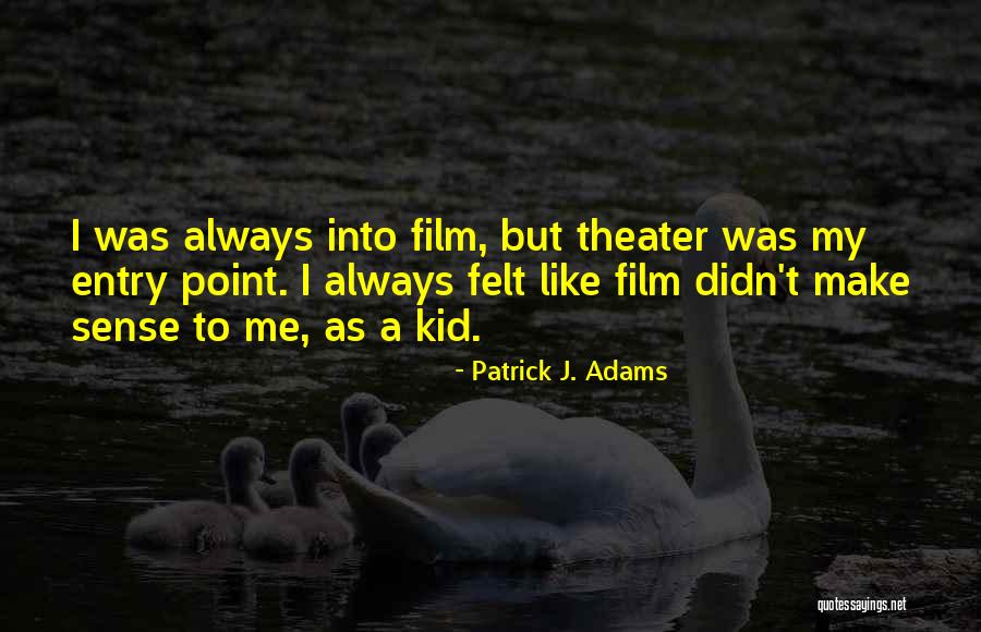 Patrick J. Adams Quotes 389639 Patrick J. Adams Quotes 389639