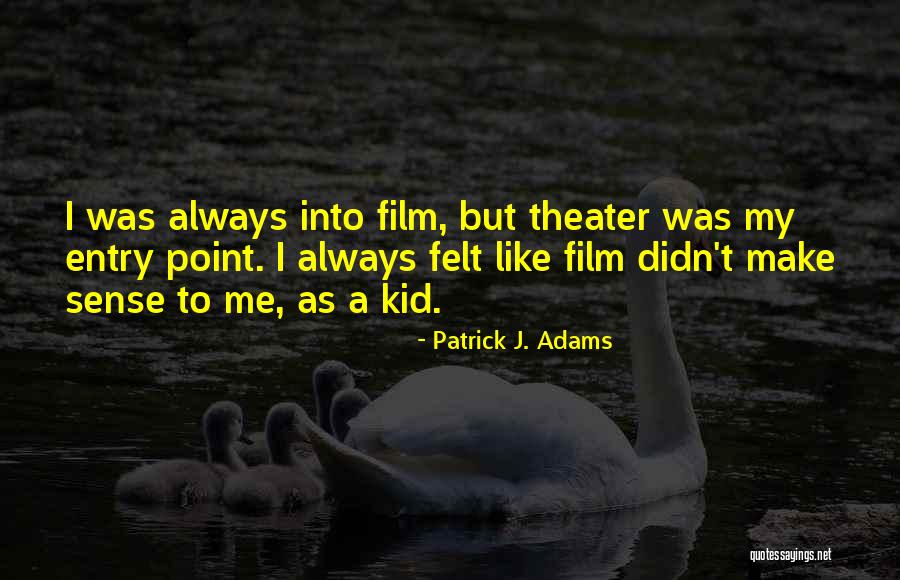 Patrick J. Adams Quotes 389639