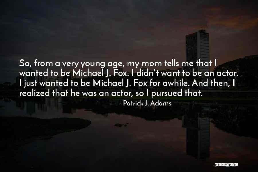 Patrick J. Adams Quotes 848446 Patrick J. Adams Quotes 848446