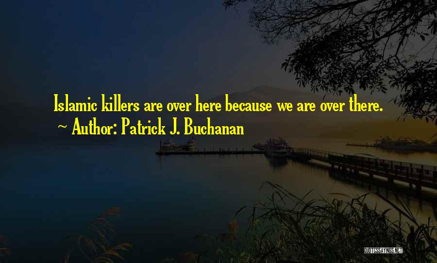 Patrick J. Buchanan Quotes 2143550