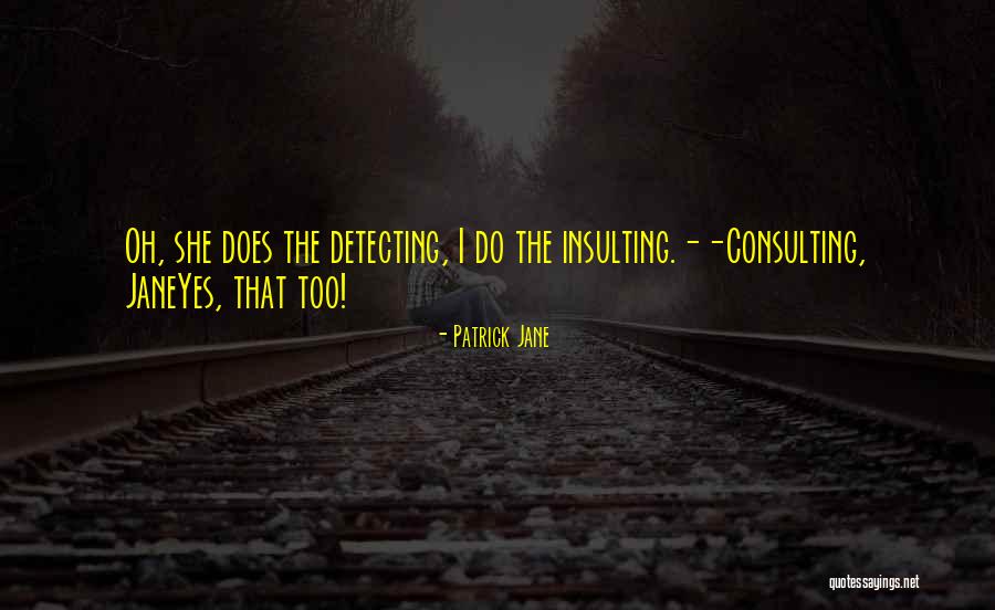 Patrick Jane Best Quotes By Patrick Jane Patrick Jane Best Quotes By Patrick Jane