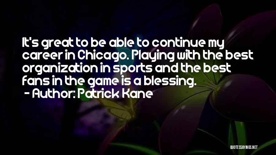 Patrick Kane Quotes 1022867