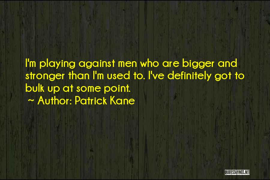 Patrick Kane Quotes 111632