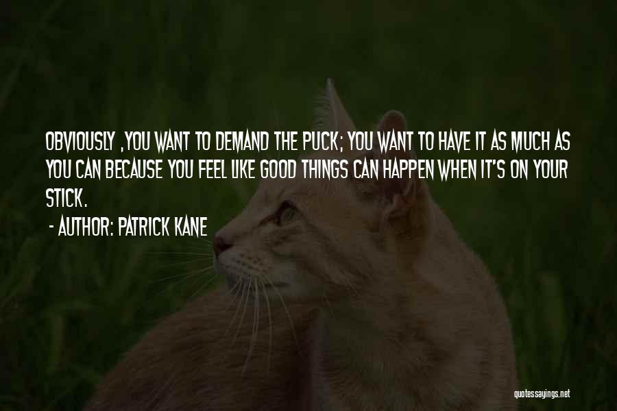 Patrick Kane Quotes 1359389