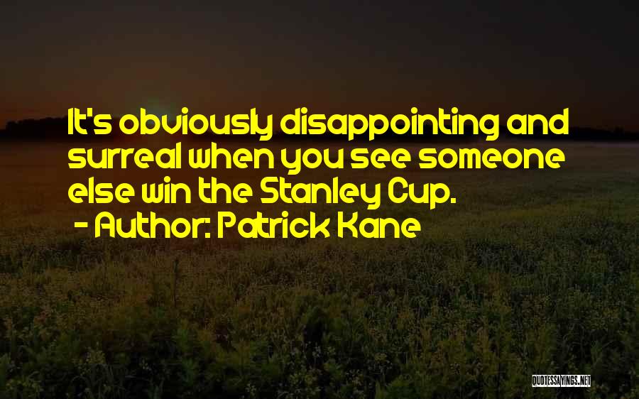 Patrick Kane Quotes 1415932