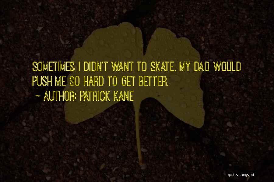 Patrick Kane Quotes 1453886