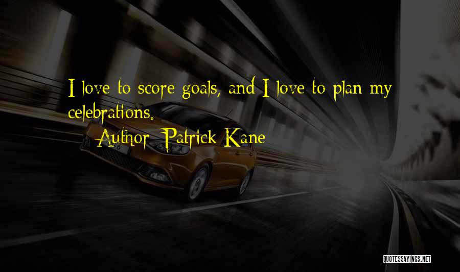 Patrick Kane Quotes 1495882