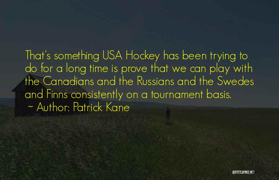 Patrick Kane Quotes 1713878