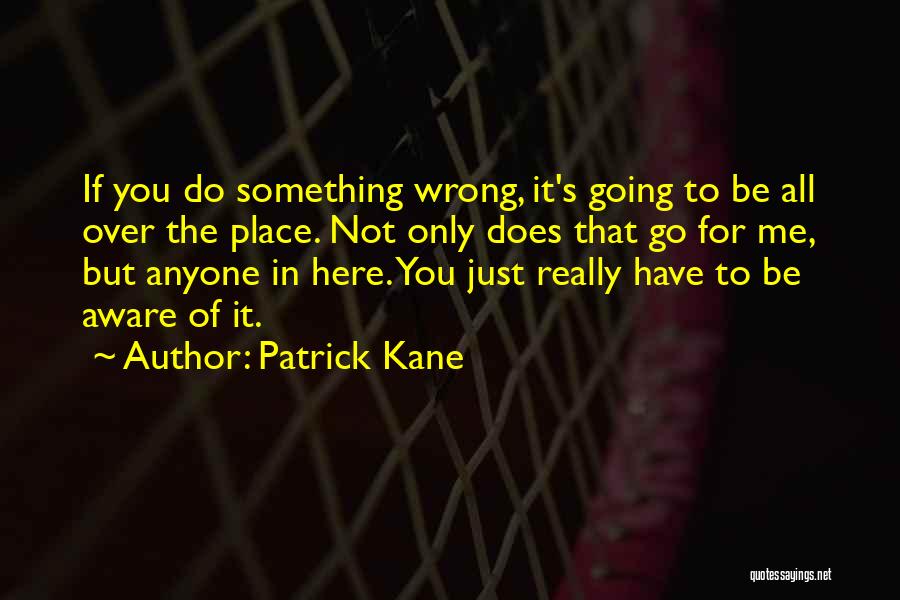 Patrick Kane Quotes 1784474