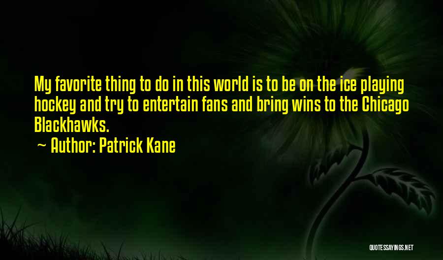 Patrick Kane Quotes 188348