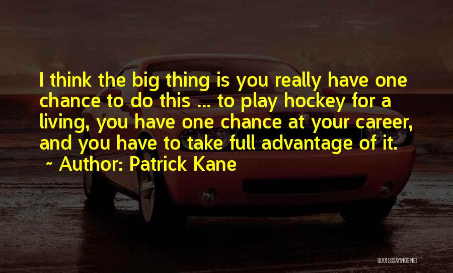 Patrick Kane Quotes 365362