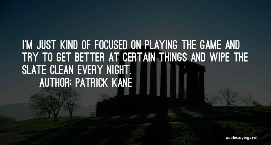 Patrick Kane Quotes 541965