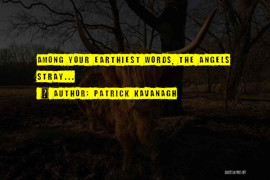 Patrick Kavanagh Quotes 1970891