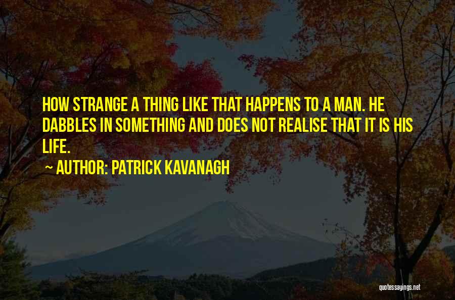 Patrick Kavanagh Quotes 752709